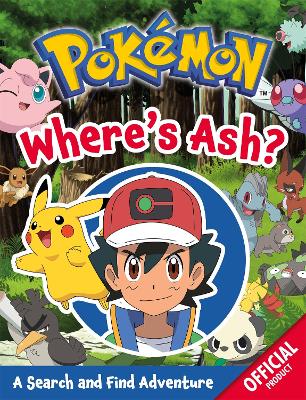 The Official Pokmon Where's Ash?: A Search and Find Adventure - Pokmon