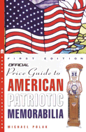 The Official Price Guide to American Patriotic Memorabilia - Polak, Michael