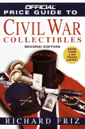 The Official Price Guide to Civil War Collectibles: Second Edition - Friz, Richard