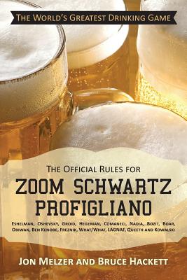 The Official Rules for Zoom Schwartz Profigliano: Eshelman, Oshevsky, Groid, Hegeman, Comaneci, Nadia, Bozit, Boar, Obiwan, Ben Kenobe, Freznik, What - Melzer, Jon, and Hackett, Bruce