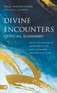 The Official Summary of Divine Encounters: Your Invitation to Experience the Life-Changing Presence of God