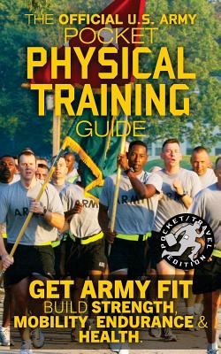 The Official US Army Pocket Physical Training Guide: Get Army Fit: Build Strength, Mobility, Endurance and Health - U S Army
