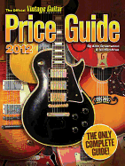 The Official Vintage Guitar Magazine Price Guide 2012