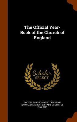 The Official Year-Book of the Church of England - Society for Promoting Christian Knowledg (Creator), and Church of England (Creator)