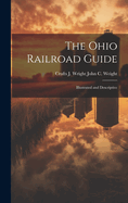 The Ohio Railroad Guide: Illustrated and Descriptive