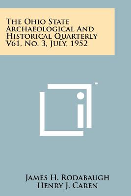 The Ohio State Archaeological And Historical Quarterly V61, No. 3, July, 1952 - Rodabaugh, James H (Editor), and Caren, Henry J (Editor), and Smith, S Winifred (Editor)