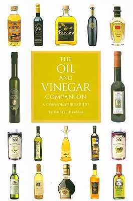 The Oil and Vinegar Companion: A Connoisseur's Guide - Hawkins, Kathryn