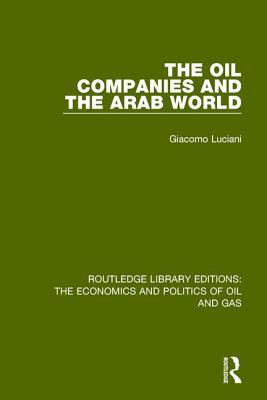 The Oil Companies and the Arab World - Luciani, Giacomo