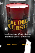 The Oil Curse: How Petroleum Wealth Shapes the Development of Nations