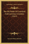 The Oil Fields Of Crawford And Lawrence Counties (1913)