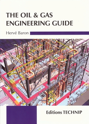 The Oil & Gas Engineering Guide - Baron, Herve