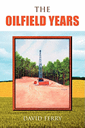 The Oilfield Years