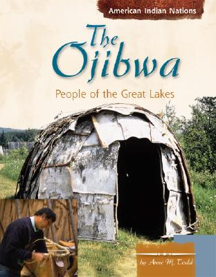 The Ojibwa: People of the Great Lakes - Todd, Anne M