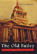 The Old Bailey: Eight Centuries of Crime, Cruelty and Corruption