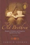 The Old Brethren: People of Wisdom and Simplicity Speak to Our Time
