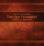 The Old Covenants, Part 1 - The Old Testament, Genesis - 1 Chronicles: Restoration Edition Hardcover