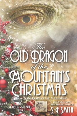 The Old Dragon of the Mountain's Christmas: Dragon Lords of Valdier Book 9 - Smith, S E