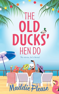 The Old Ducks' Hen Do: A BRAND NEW laugh-out-loud, feel good read from #1 bestselling author Maddie Please - Maddie Please, and Freeman, Penelope (Read by)