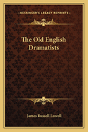 The Old English Dramatists