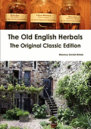The Old English Herbals - The Original Classic Edition