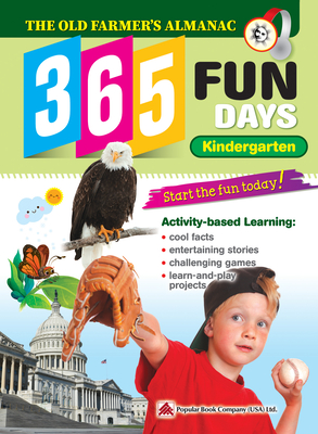 The Old Farmer's Almanac 365 Fun Days: Kindergarten - Activity Workbook for Kindergarten Grade Students - Daily Activity Book, Coloring Book, Educational Workbook for Developing Learning Skills - Ltd Popular Book Company (Usa) (Creator)