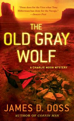 The Old Gray Wolf: A Charlie Moon Mystery - Doss, James D