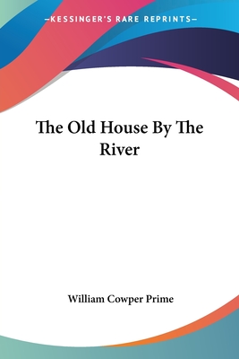 The Old House By The River - Prime, William Cowper