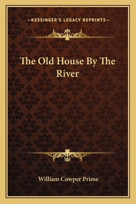 The Old House By The River - Prime, William Cowper