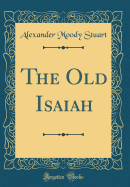 The Old Isaiah (Classic Reprint)