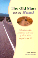 The Old Man and the Road: Reflections While Completing a Crossing of All 50 States on Fort at Age 80 - Reese, Paul, and Henderson, Joe