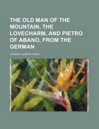The Old Man of the Mountain, the Lovecharm, and Pietro of Abano, from the German
