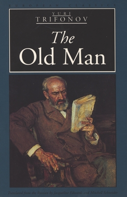 The Old Man - Trifonov, Yuri, and Edwards, Jacqueline (Translated by), and Schneider, Mitchell (Translated by)