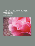 The Old Manor House; Volume 2