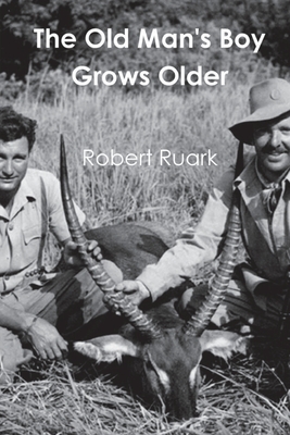 The Old Man's Boy Grows Older - Ruark, Robert