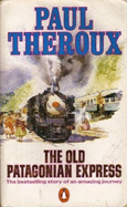 The Old Patagonian Express - Theroux, Paul