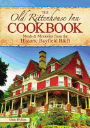 The Old Rittenhouse Inn Cookbook: Meals & Memories from the Historic Bayfield B&b