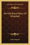 The Old Royal Palace Of Whitehall