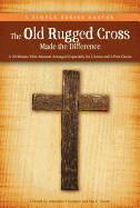 The Old Rugged Cross Made the Difference - Crumpton, Johnathan (Creator), and Smith, Sue C (Creator)