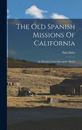The Old Spanish Missions Of California: An Historical And Descriptive Sketch