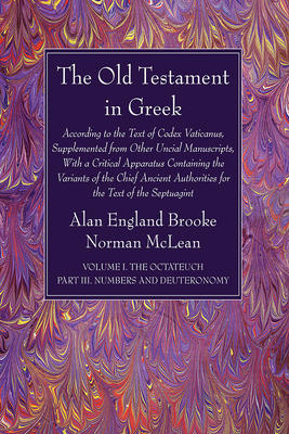 The Old Testament in Greek, Volume I The Octateuch, Part III Numbers and Deuteronomy - Brooke, Alan England (Editor), and McLean, Norman (Editor)