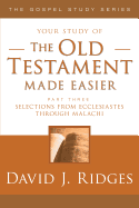 The Old Testament Made Easier Part 3: Selections from Ecclesiastes Through Malachi