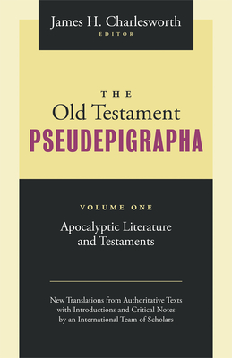 The Old Testament Pseudepigrapha, Volume 1: Apocalyptic Literature and Testaments - Charlesworth, James H (Editor)