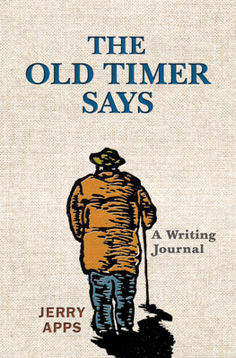 The Old Timer Says: A Writing Journal - Apps, Jerry