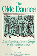 The Olde Daunce: Love, Friendship, Sex, and Marriage in the Medieval World