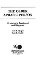 The Older Aphasic Person: Strategies in Treatment and Diagnosis