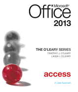 The O'Leary Series: Microsoft Office Access 2013, Introductory