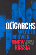 The Oligarchs: Wealth & Power in the New Russia