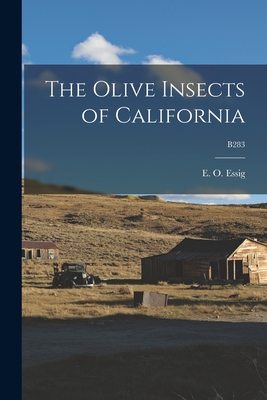 The Olive Insects of California; B283 - Essig, E O (Edward Oliver) B 1884 (Creator)