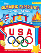 The Olympic Experience in Your School: Grades K-3 - Clark, Sarah Kartchner