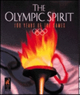 The Olympic Spirit: 100 Years of the Games - Wels, Susan, and Capen, Chris (Editor)